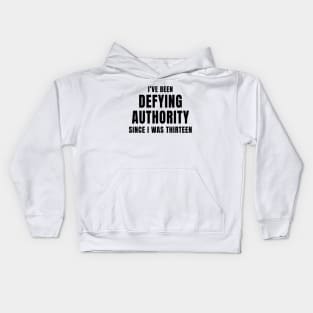 I’ve Been Defying Authority Since I Was Thirteen Kids Hoodie